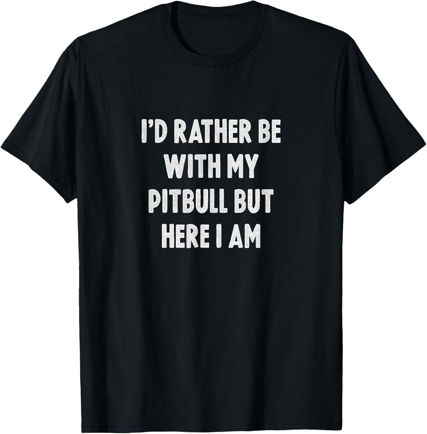 Rather Be With My Pitbull Dog Lovers Men Women Pitbull T-Shirt