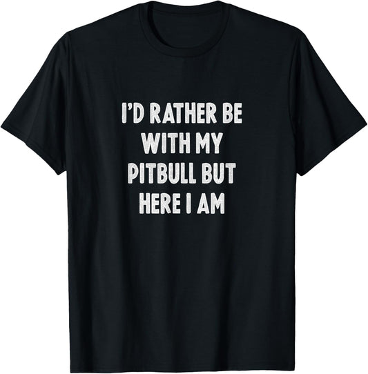 Rather Be With My Pitbull Dog Lovers Men Women Pitbull T-Shirt