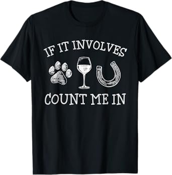 Womens If It Involves Dogs Wine And Horses Funny Horse Dog T-Shirt