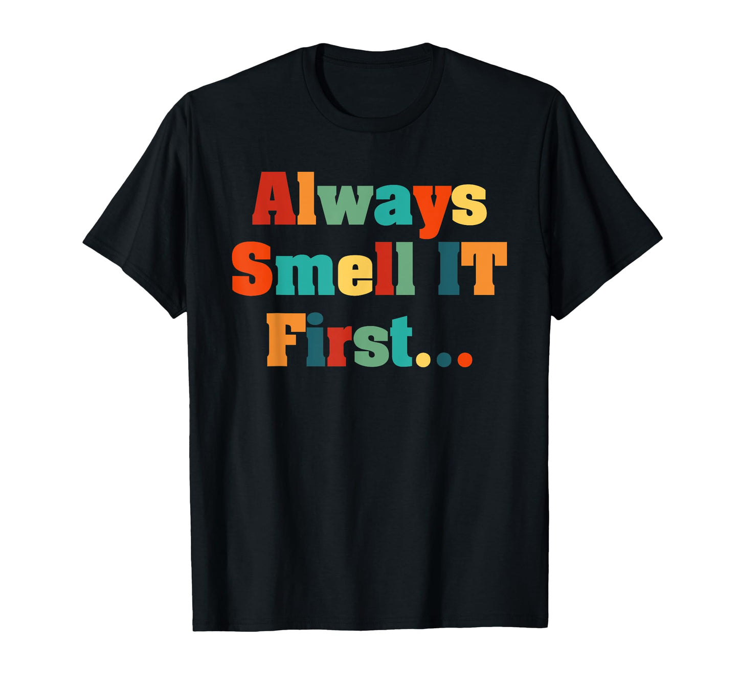 Always Smell It First Vintage Design T-Shirt
