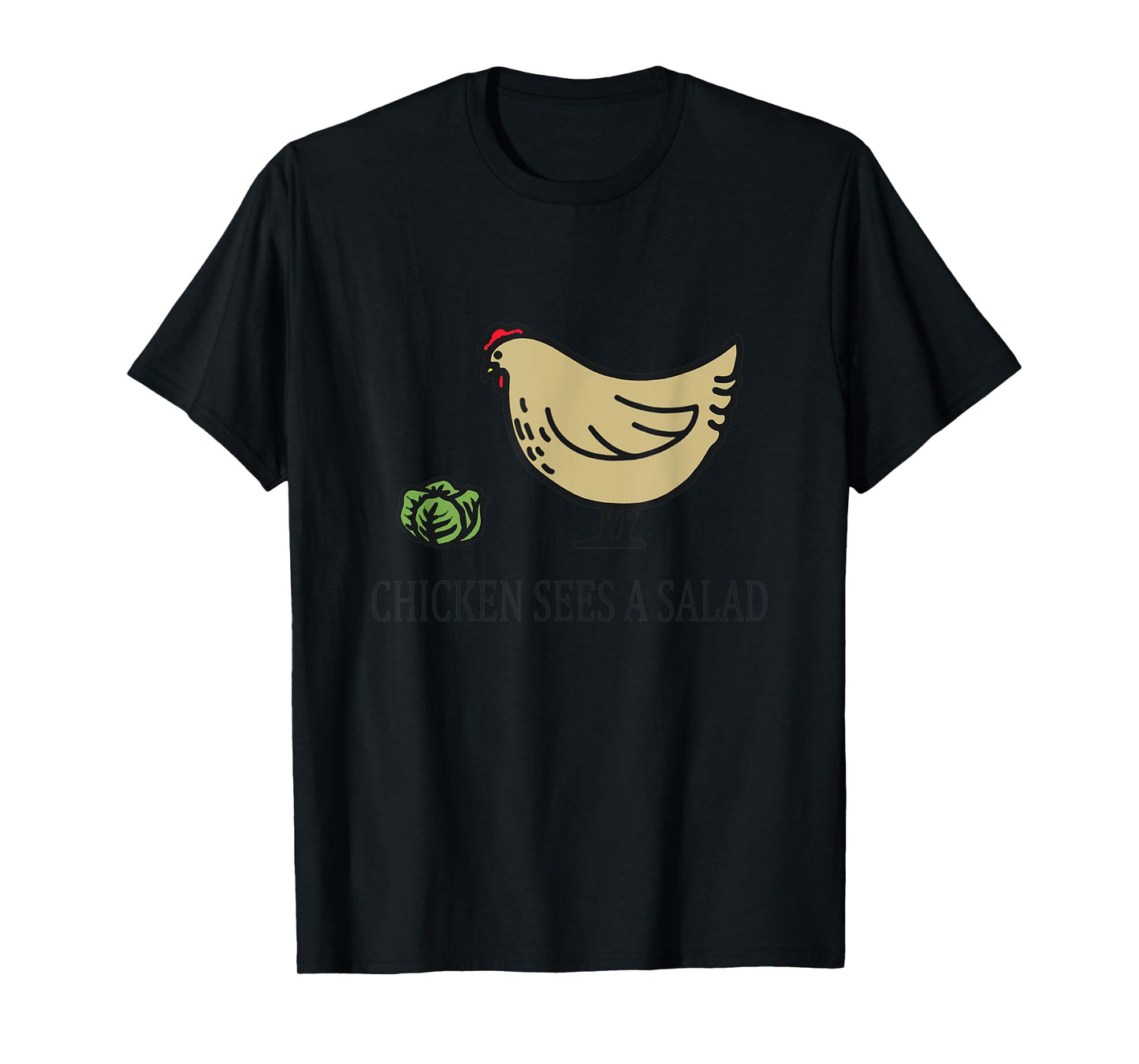 Chicken Sees a Salad T-Shirt