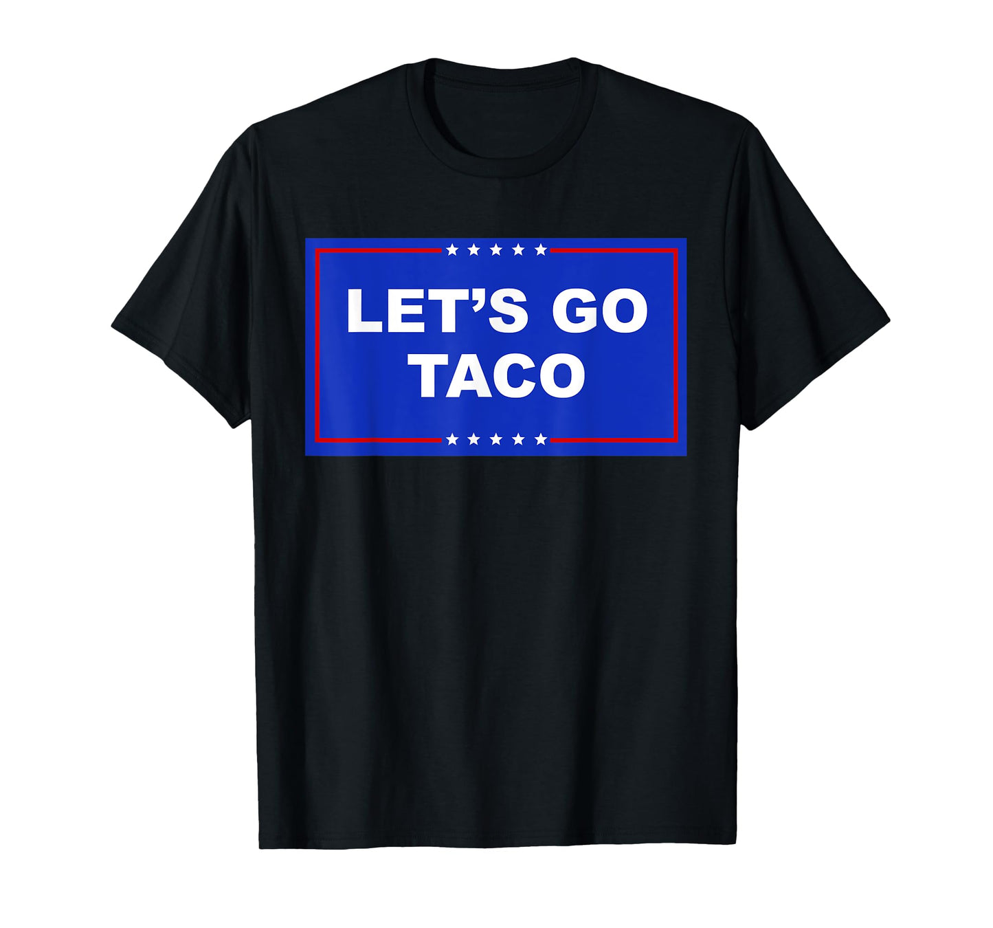 Let's Go Taco Shirt Let's Go Taco T-Shirt