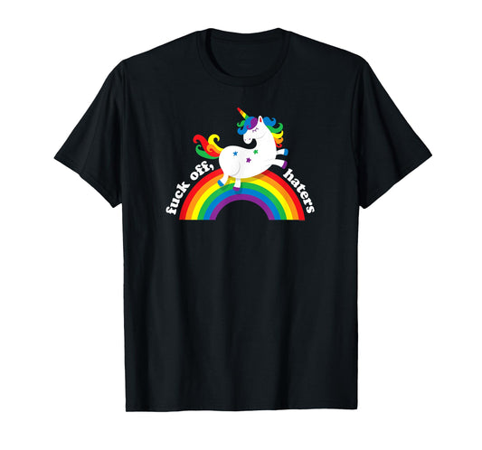 Gay Unicorn | Fuck Off Haters | Anti Hate Gay Pride Rainbow T-Shirt