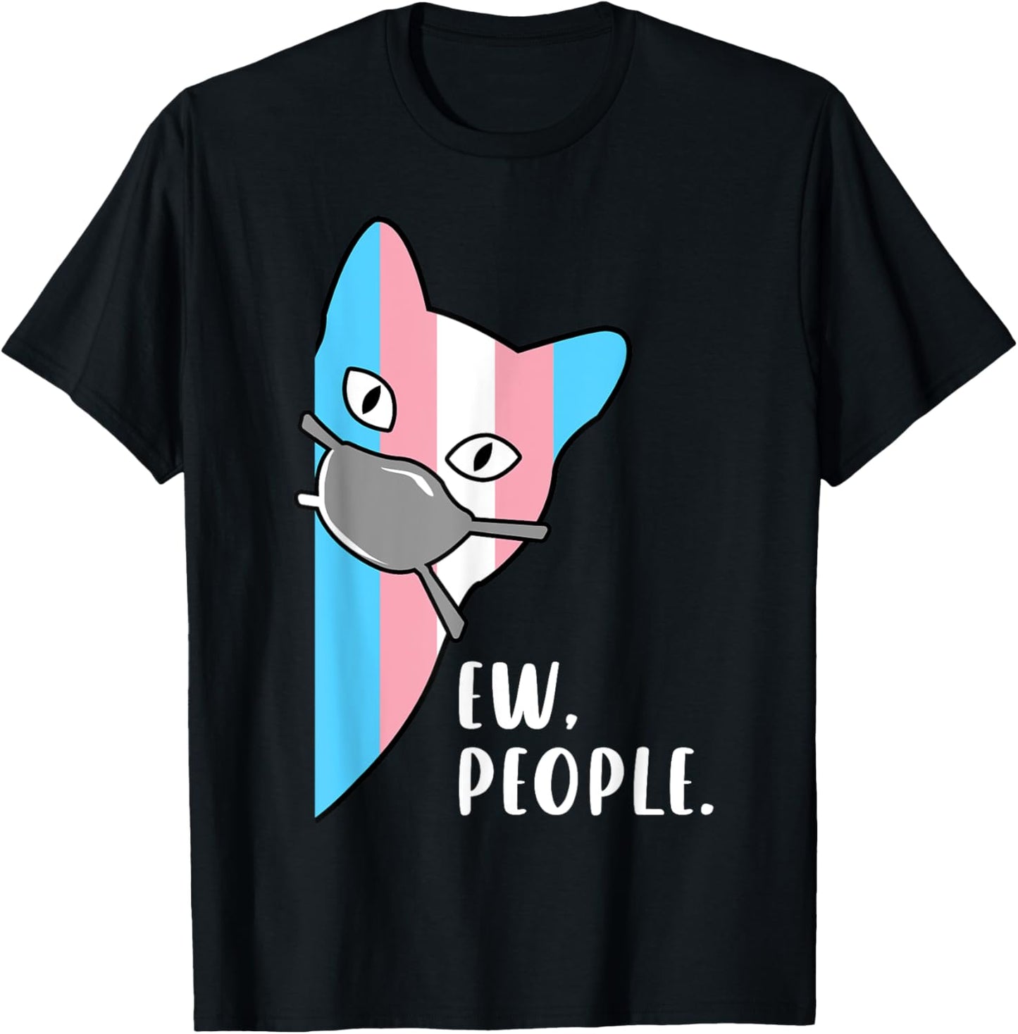 Masked Cat in Trans Colors with Ew People Message T-Shirt