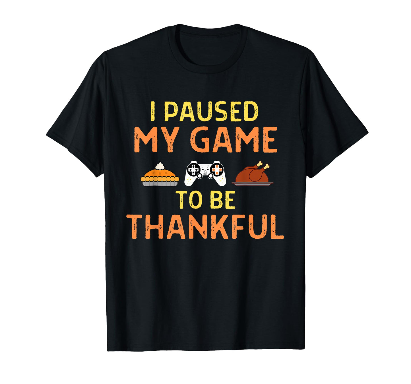 Paused My Game Thankful Video Gamer Thanksgiving Gaming T-Shirt