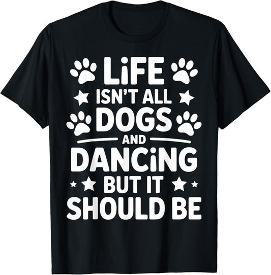 Dogs And Dancing Dancer Funny Dancing T-Shirt