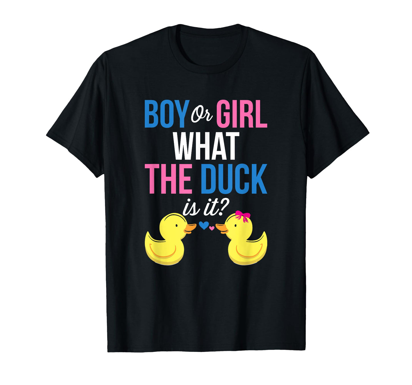 Gender Reveal Boy Or Girl What The Duck Is It T-Shirt