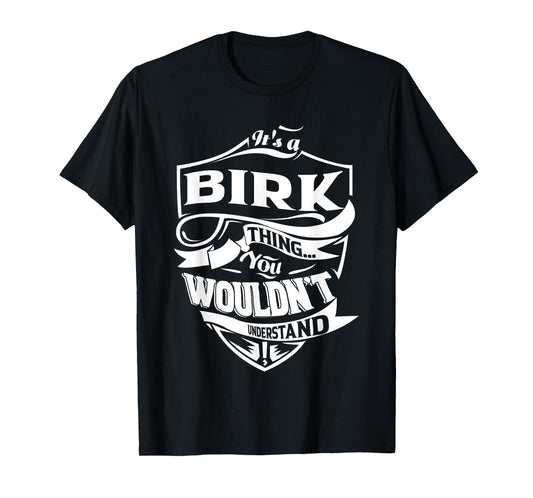 It's a BIRK thing you wouldn't understand Gifts T-Shirt