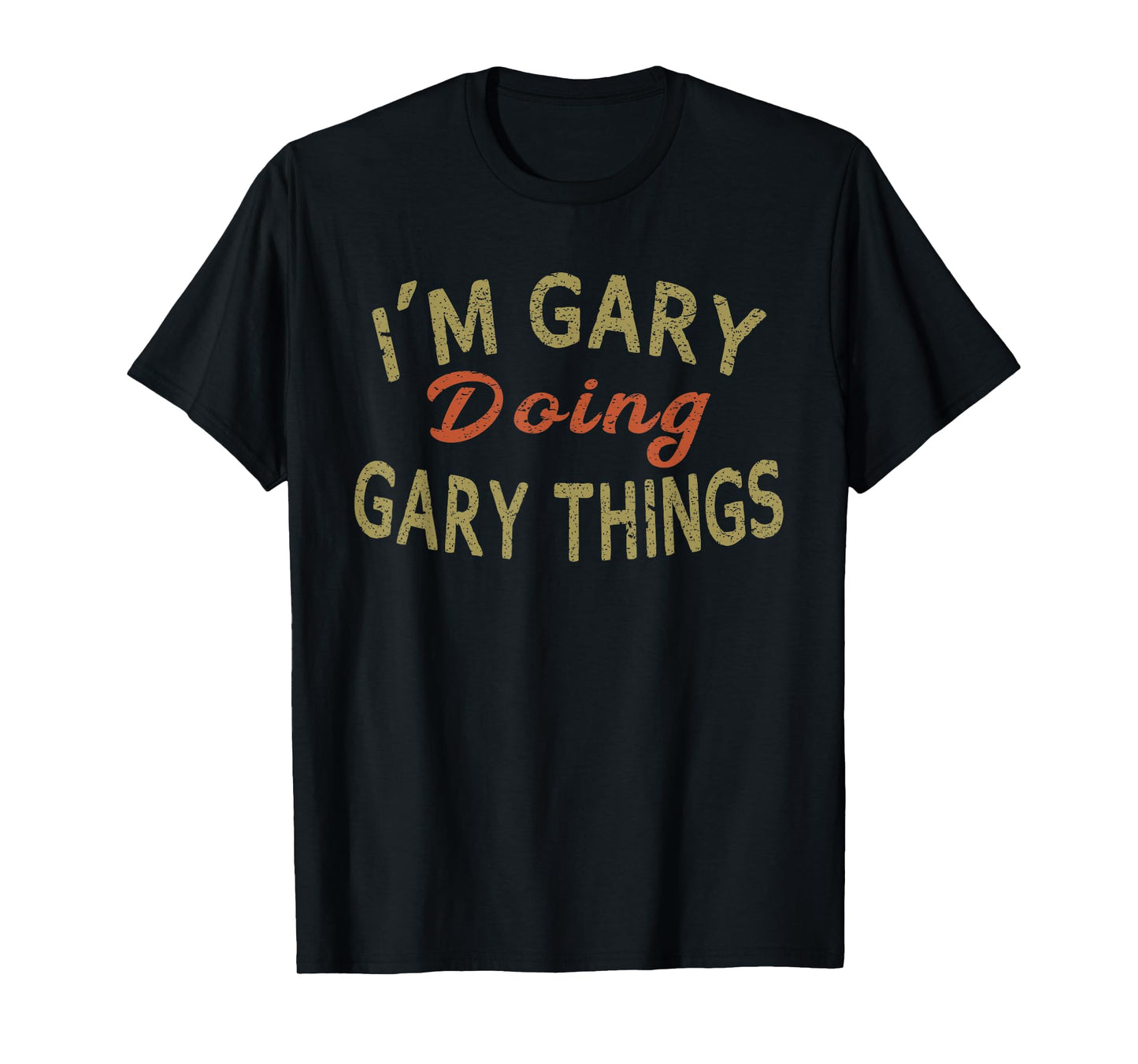 I'M GARY DOING GARY THINGS Funny Saying Gift T-Shirt Tee T-Shirt