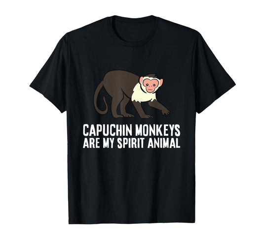 Capuchin Monkeys Are My Spirit Animal T-Shirt