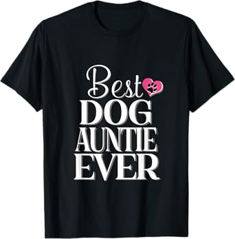 Best Dog Auntie Ever Tshirt Funny Dog Tee T-Shirt for Men Women