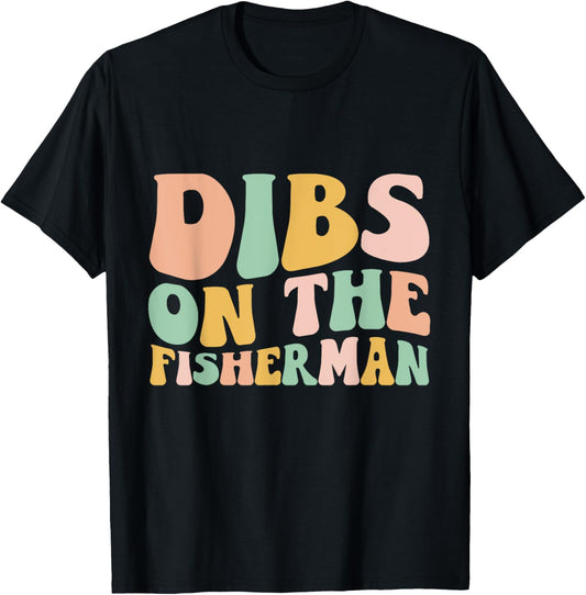 Dibs On The Fisherman Groovy Retro Funny Fishing Wife T-Shirt