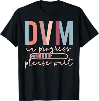DVM In Progress Future Veterinarian Student Vet Med Graduate T-Shirt