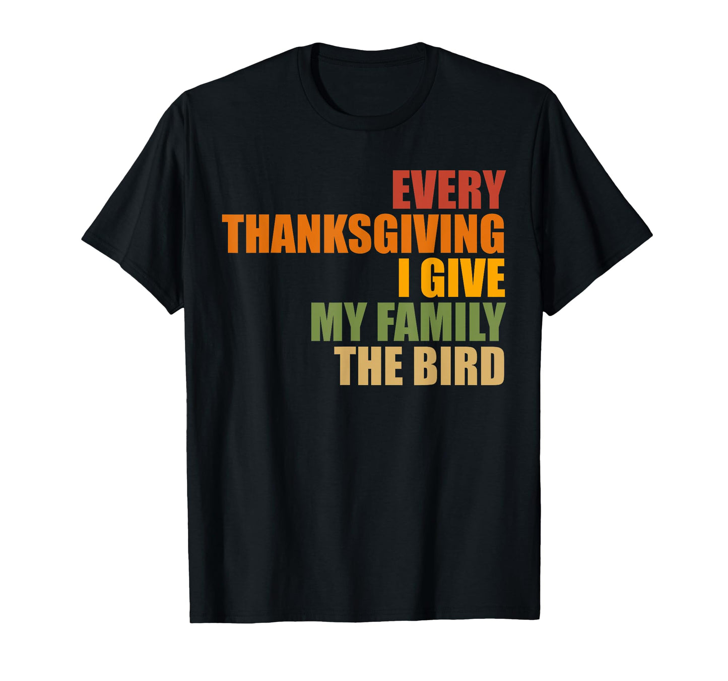 Funny Every Thanksgiving I give my family the bird, Mom, Dad T-Shirt