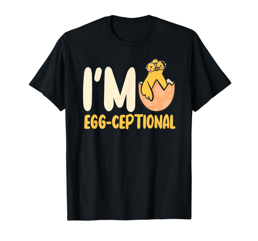 I'M Egg-Ceptional Hatching Chick Design Funny Easter Chicks T-Shirt