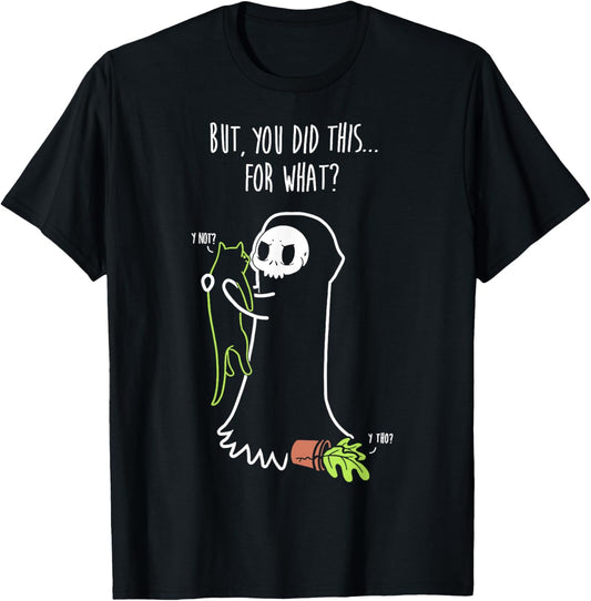 Reaper & Cat But You Did This For What Cute Kitten T-Shirt