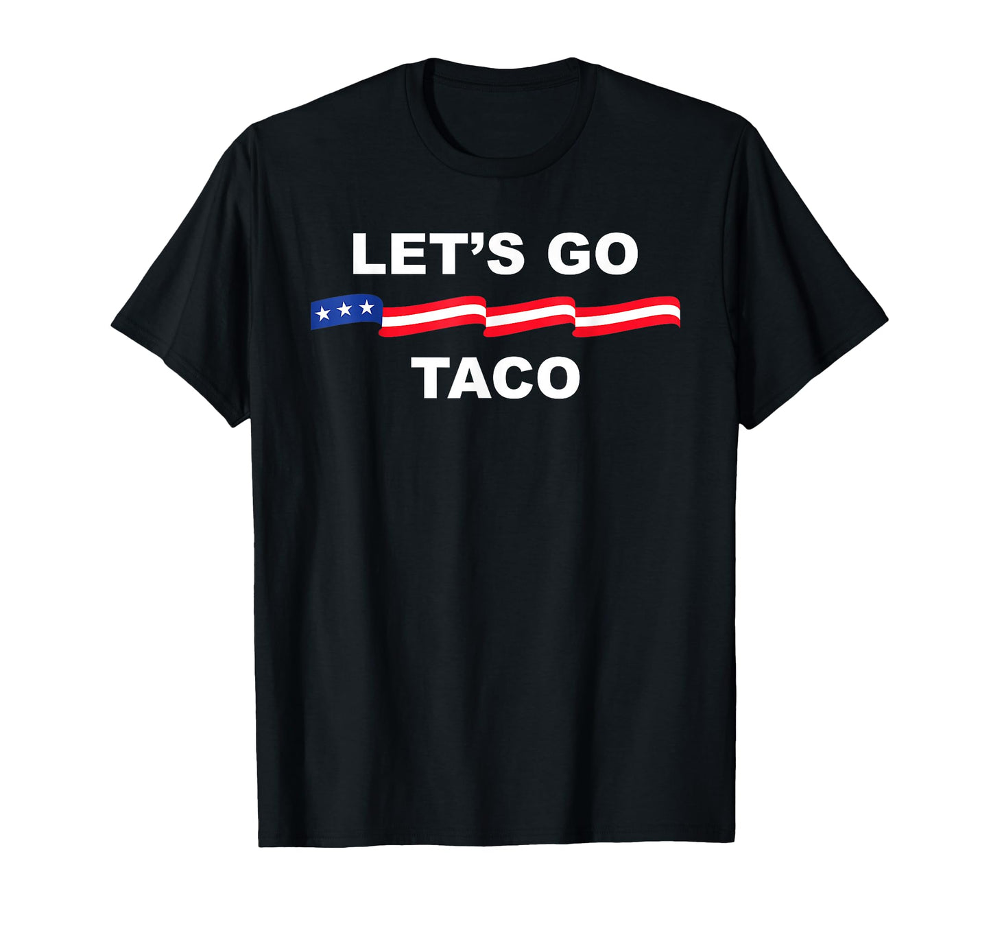 Let's Go Taco Funny Trump Always Chickens Out T-Shirt