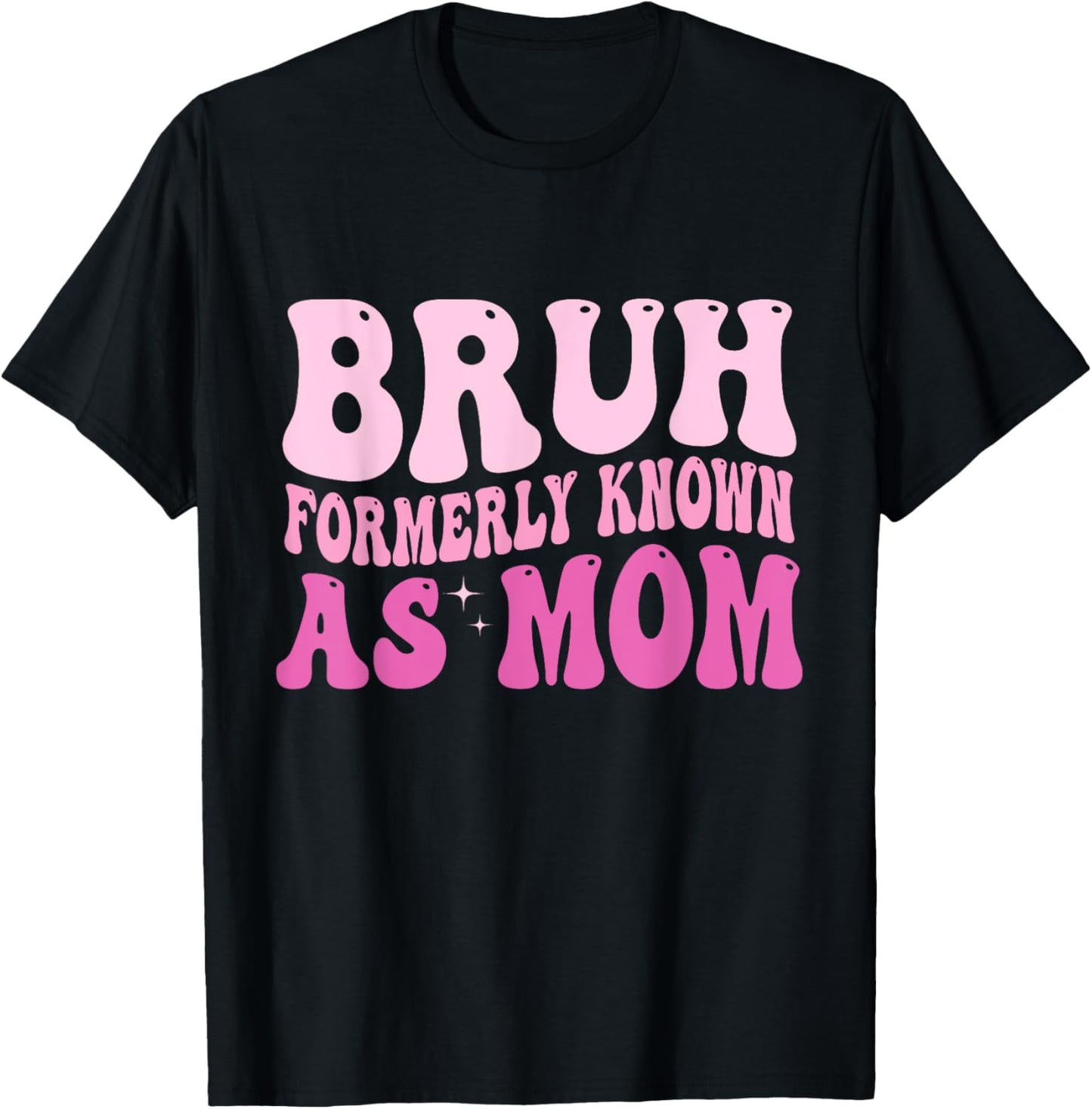 Bruh Formerly Known As Mom T-Shirt