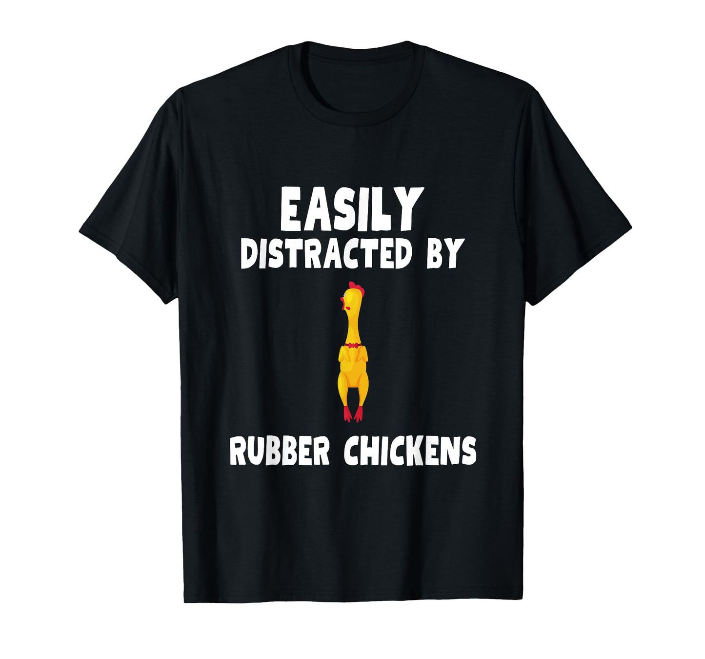 Easily Distracted By Rubber Chickens Shirt Rubber Chicken T-Shirt