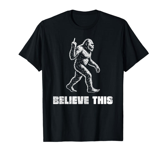 Funny Bigfoot Middle Finger Squatch Believers T-Shirt