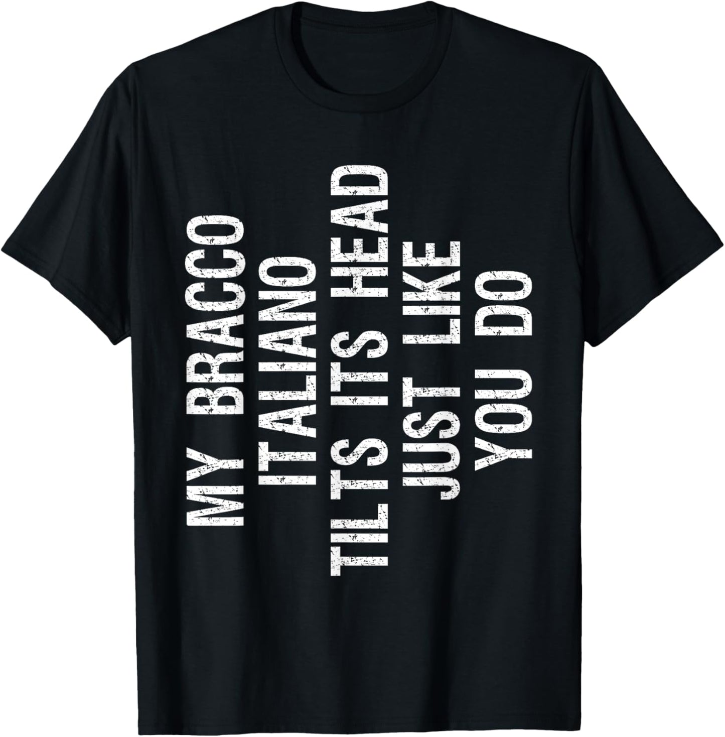 My Bracco Italiano Dog Tilts Its Head Funny T-Shirt