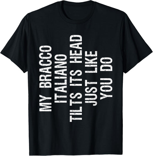 My Bracco Italiano Dog Tilts Its Head Funny T-Shirt