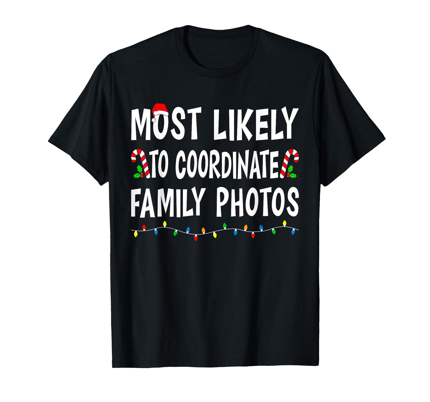 Most Likely To Coordinate Family Photos Christmas Funny Xmas T-Shirt