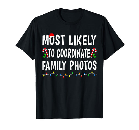 Most Likely To Coordinate Family Photos Christmas Funny Xmas T-Shirt