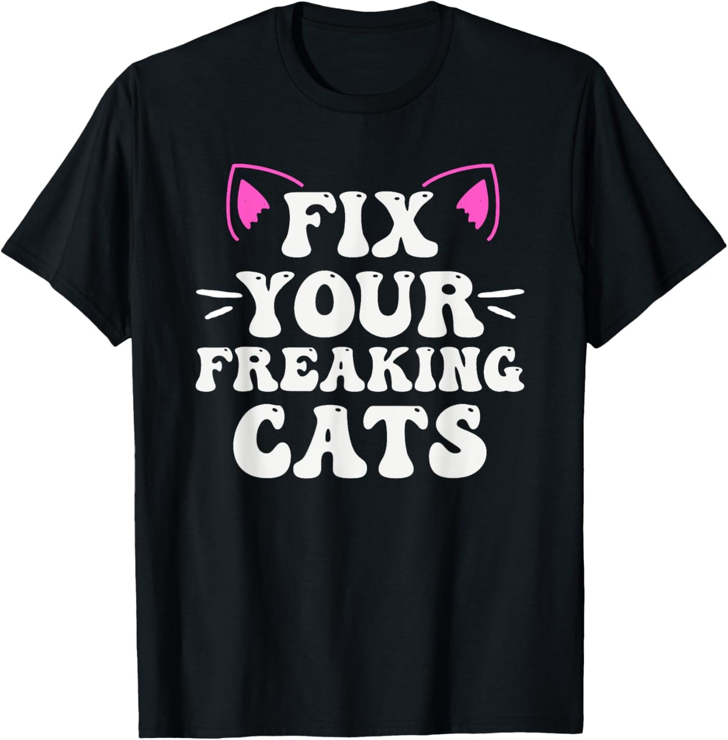 Fix Your Freaking Cats Vet Tech Cat Feral Owner T-Shirt