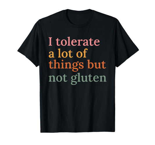 Retro I Tolerate A Lot Of Things But Not Gluten Funny Quote T-Shirt