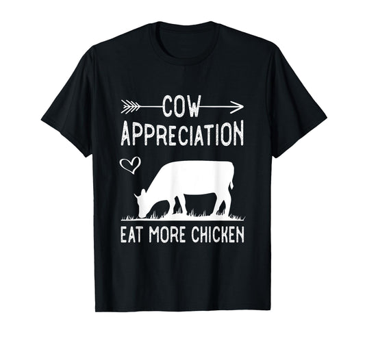 Cow appreciation eat more chicken funny gift cows T-Shirt
