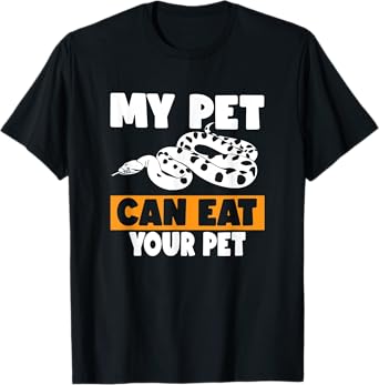 My Pet Can Eat Your Pet - Funny Pet Snake Gift T-Shirt