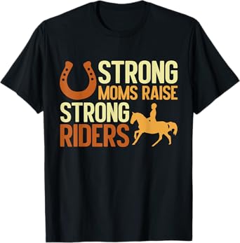 Strong Moms Raise Strong Riders Horse Mom T-Shirt