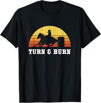 Turn And Burn Barrel Racing - Barrel Racer Rodeo T-Shirt