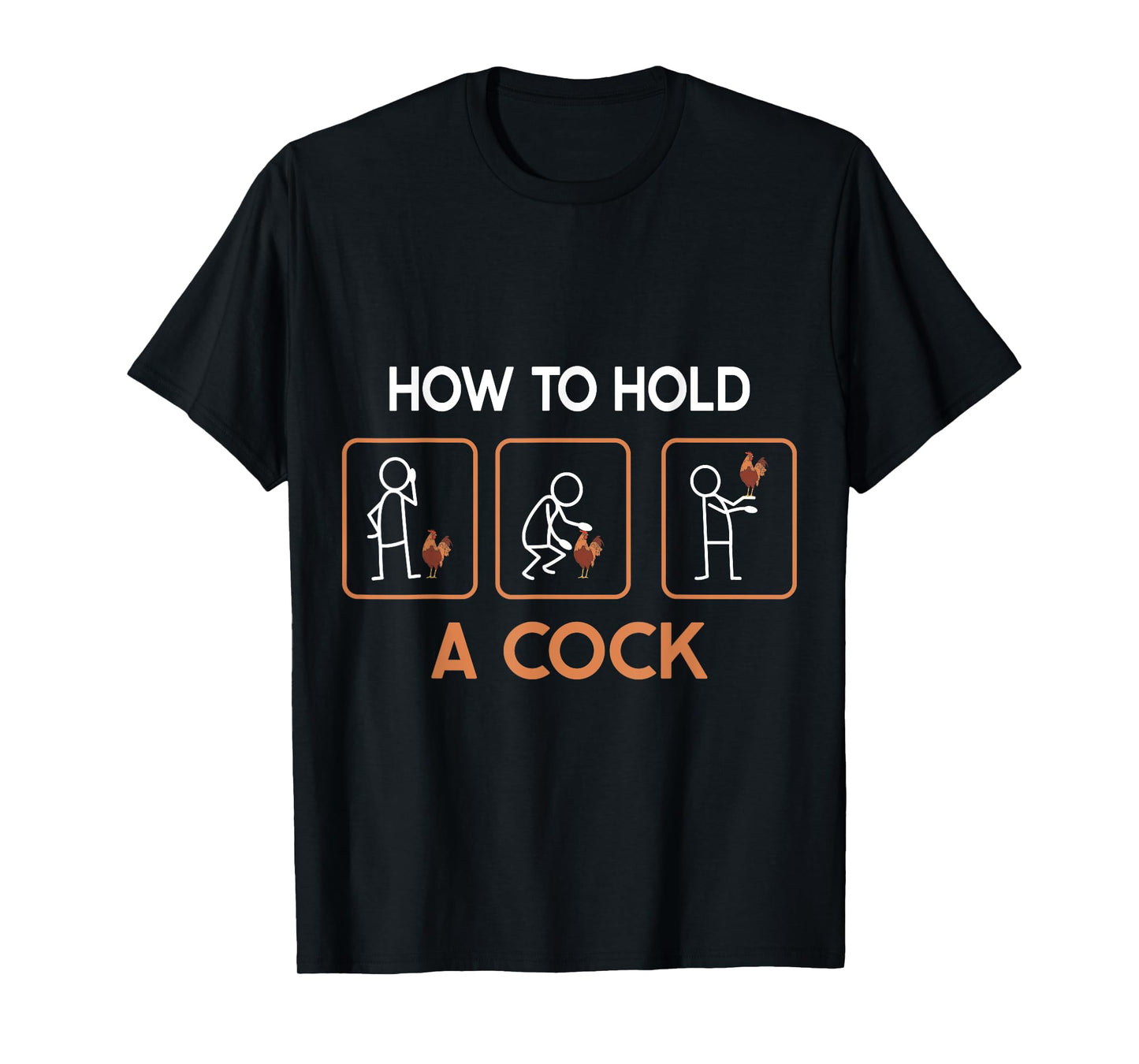 How To Hold A Cock Domestic Funny Chicken Rooster T-Shirt