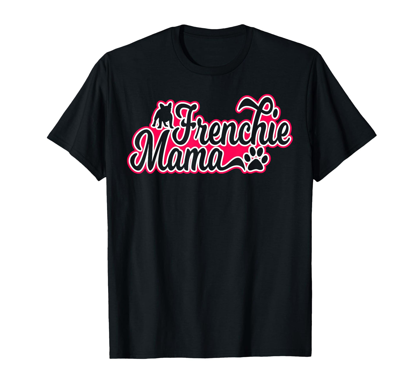 Frenchie Mama French Bulldog Mom Tshirt Men Women T-Shirt