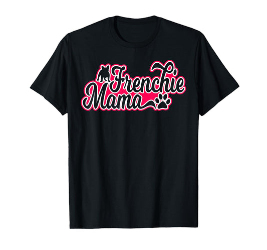 Frenchie Mama French Bulldog Mom Tshirt Men Women T-Shirt
