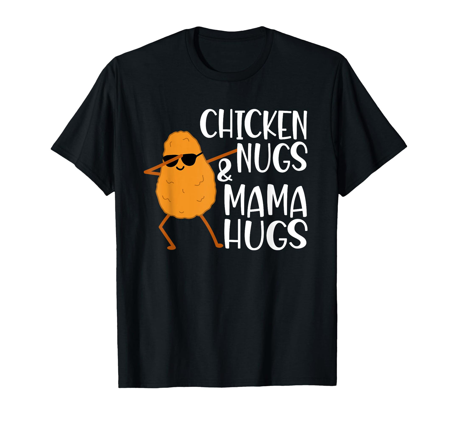 Chicken Nugs And Mama Hugs - Chicken Nugget T-Shirt