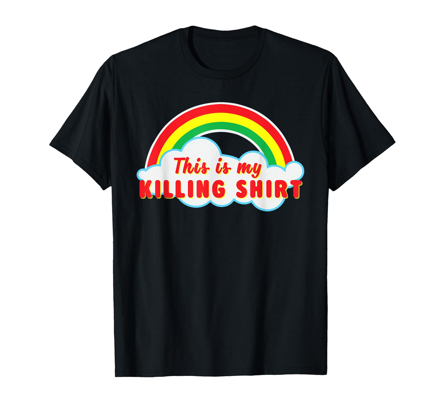 This Is Killing T Shirt Rainbow T-Shirt