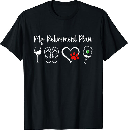 Funny Retirement Pickleball Plan Wine Dog Lover Men Women T-Shirt