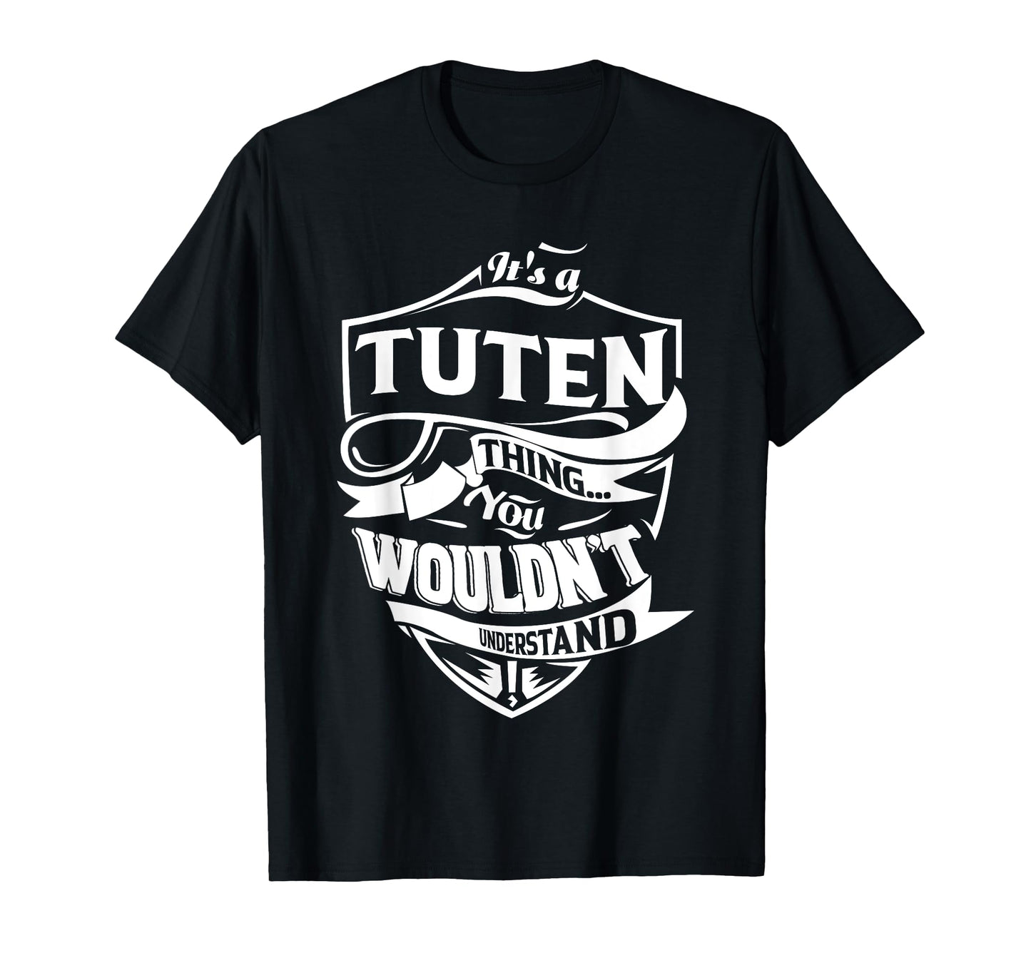 It's a TUTEN thing you wouldn't understand Gifts T-Shirt