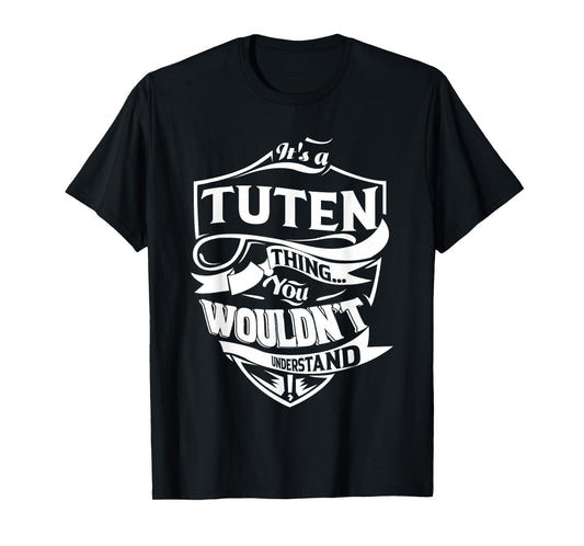 It's a TUTEN thing you wouldn't understand Gifts T-Shirt