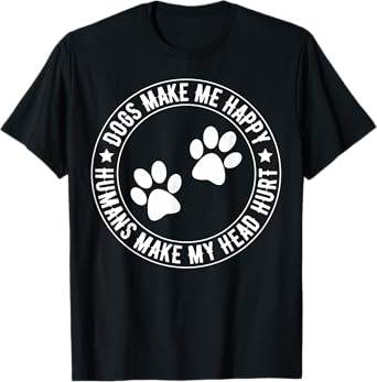 Dogs Make Me Happy Humans Make My Head Hurt Dog Lover T-Shirt