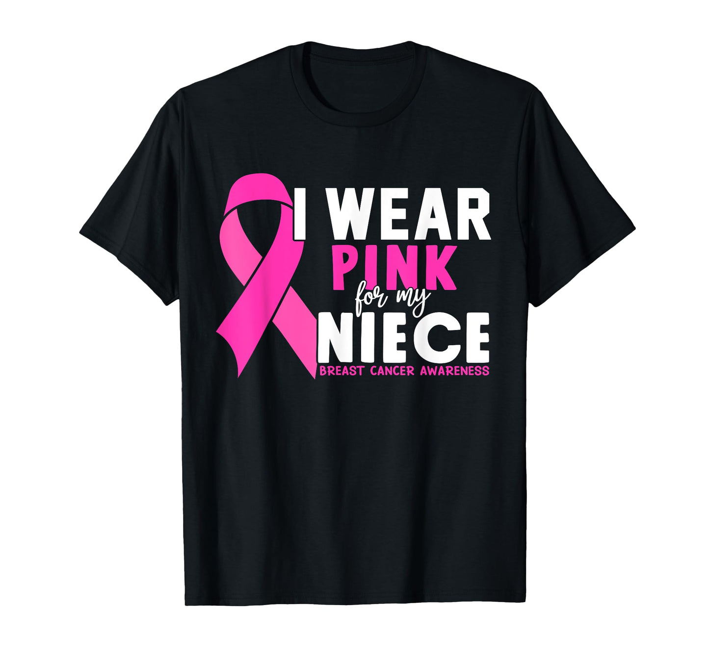 I wear Pink for my Niece Breast Cancer Awareness T-Shirt
