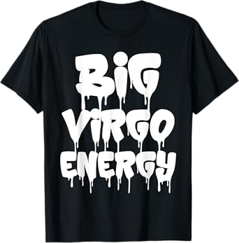 Big Virgo Energy September August Birthday Virgo Zodiac Sign T-Shirt