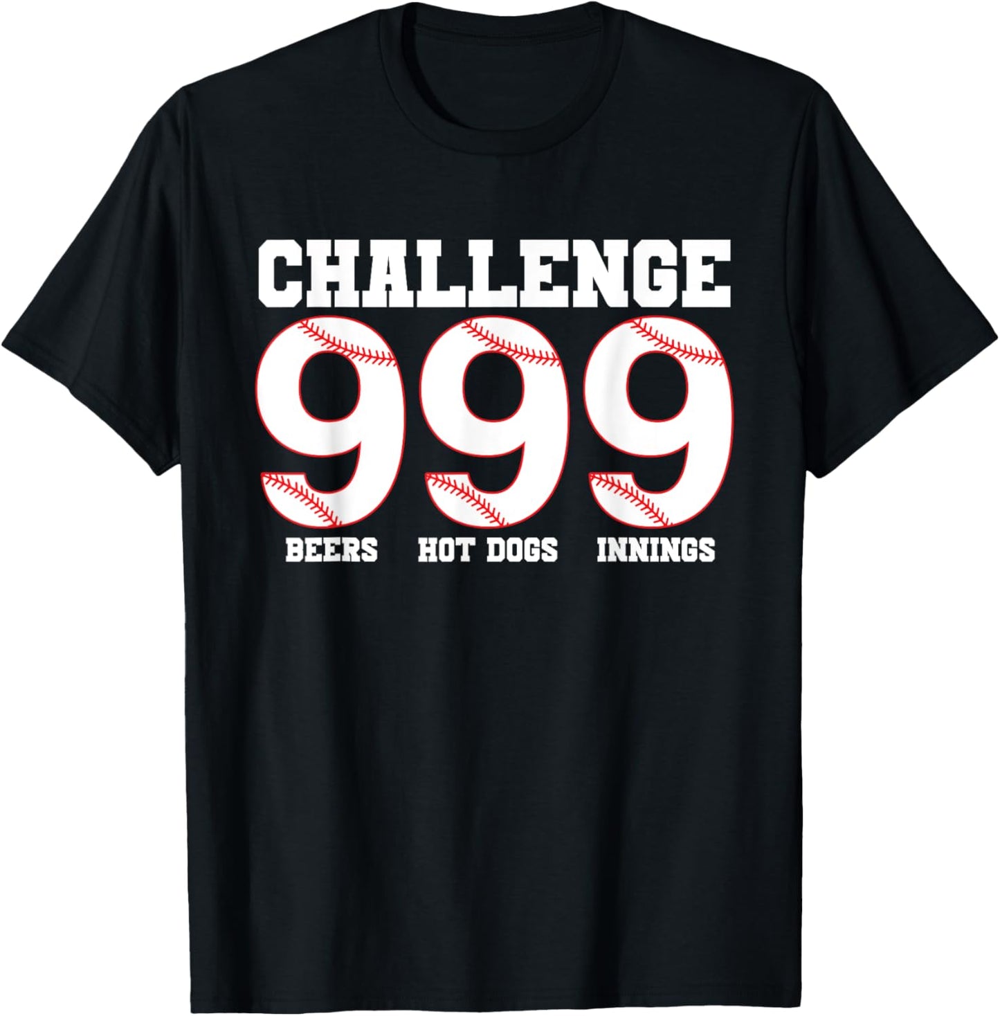 Challenge 999 Beers Hot Dogs Innings Baseball T-shirt
