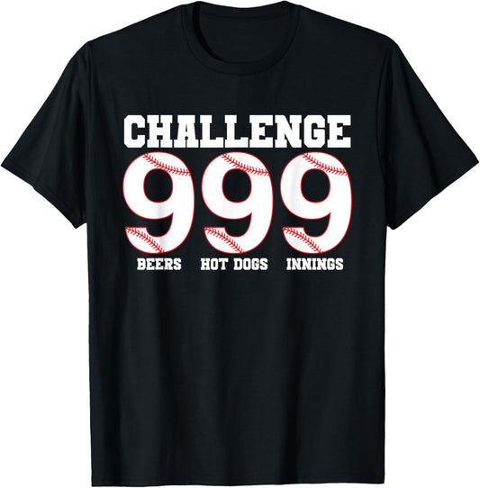 Challenge 999 Beers Hot Dogs Innings Baseball T-shirt