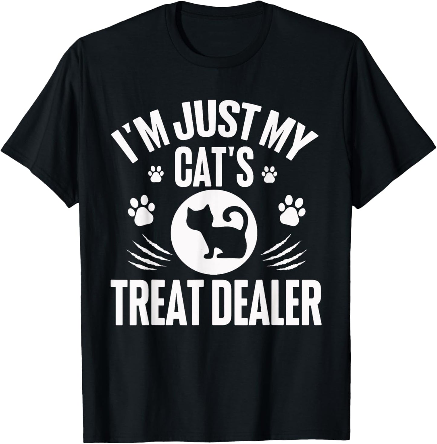 Funny I'm Just My Cat's Treat Dealer Shirt Funny Cat Lovers T-Shirt
