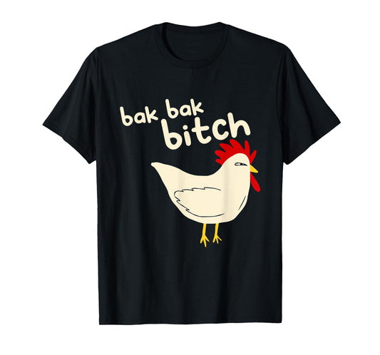 Bak Bak Bitch Typical Sound Chicken T-Shirt