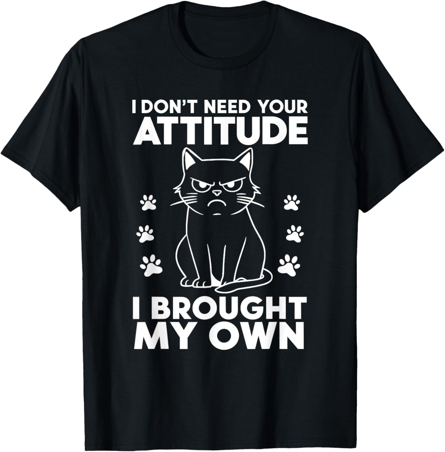 I don´t need your Attitude I brought my own Funny Cat T-Shirt